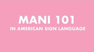 Mani 101 in American Sign Language