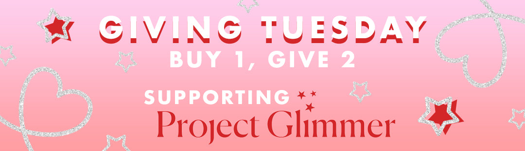 Giving Tuesday, buy 1 give 1, supporting project glimmer