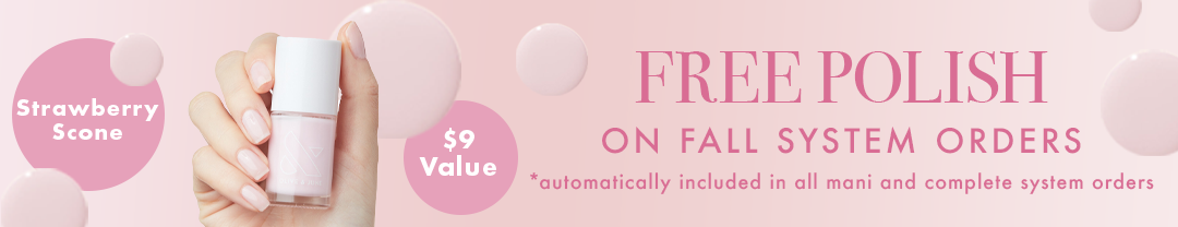 Free polish on all system orders automatically added to cart a $9 value - SHOP NOW