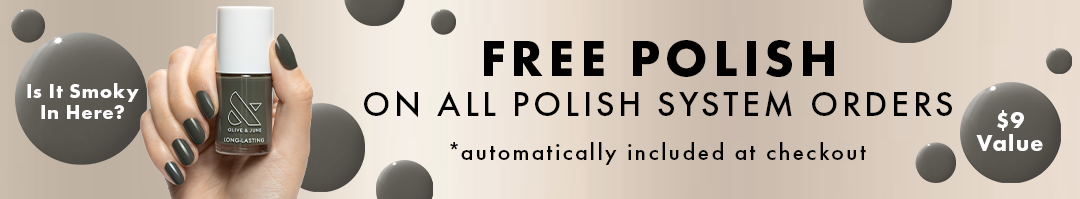 free polish on all polish system orders - is it smoky in here - automatically added at checkout a $9 value