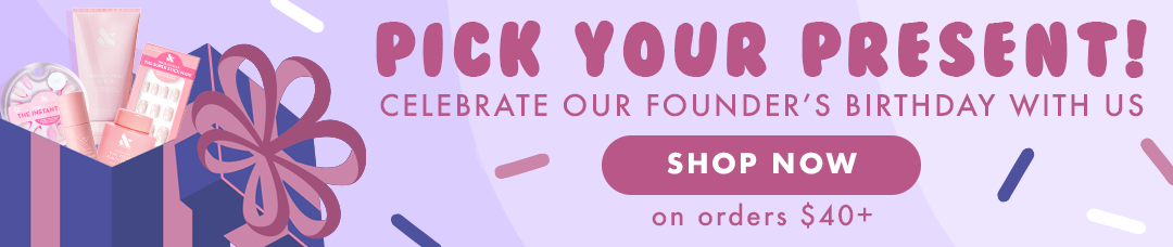 Pick your present! Celebrate our founder's bday with us. On orders $40 plus - pink french press-ons, nail brightener, remover pot, Pink lightning bolt tab press-ons, or mani + pedi scrub. - SHOP NOW