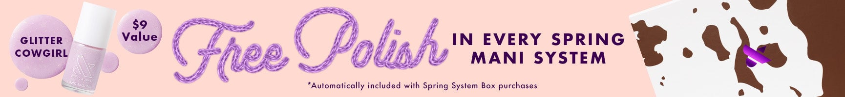 Free long lasting polish - Glitter cowgirl - $9 value in every spring mani system - automatically included with Spring System purchases