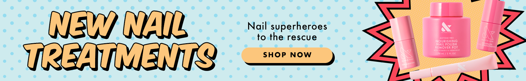 New nail treatments - Nail superheroes to the rescue - nourishing remover - advanced strengthener - nail hardener - cuticle oil - SHOP NOW